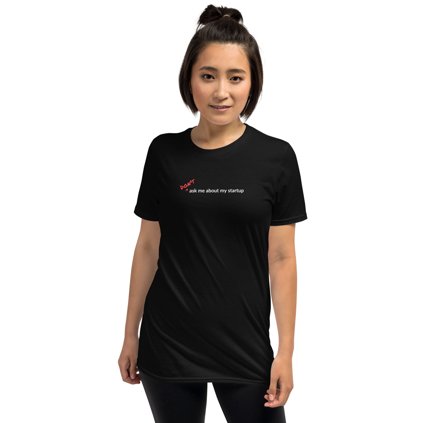 Short-Sleeve Unisex T-Shirt - Don't Ask Me About My Startup