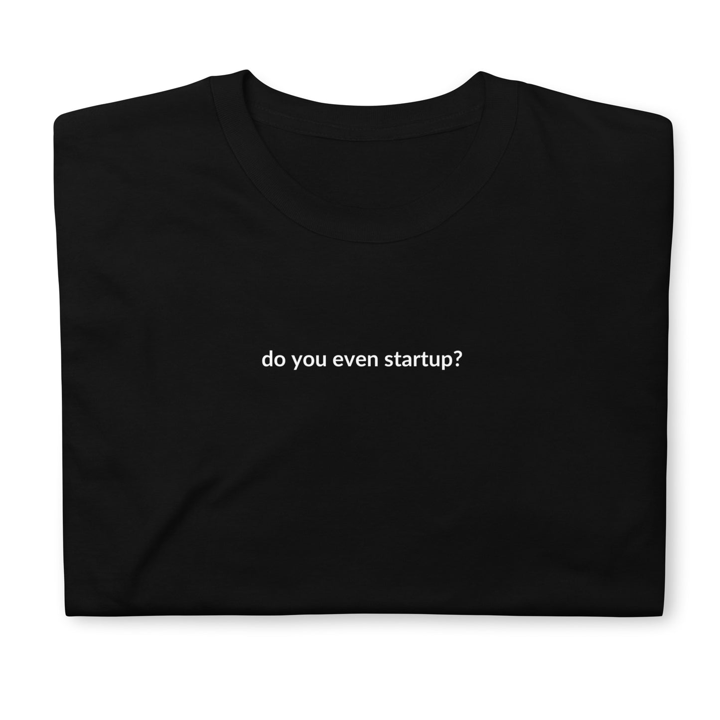 Short-Sleeve Unisex T-Shirt - Do You Even Startup