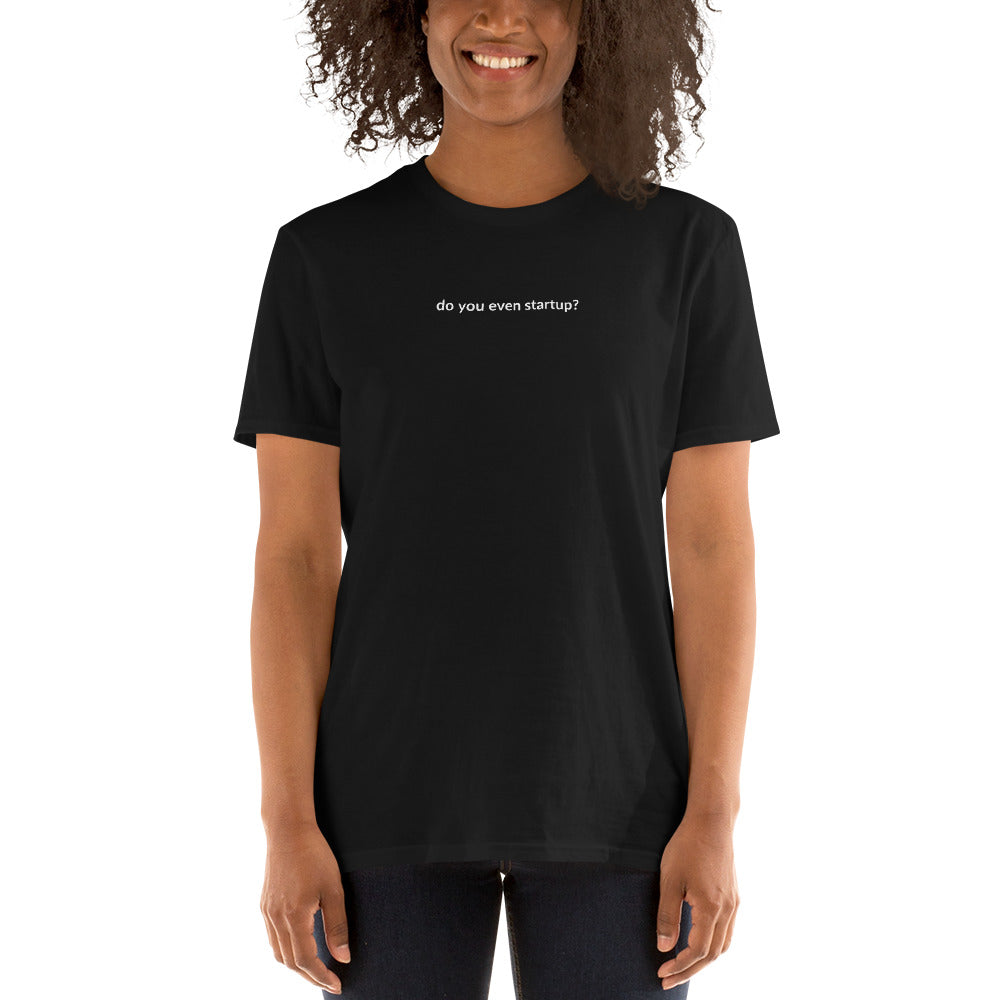 Short-Sleeve Unisex T-Shirt - Do You Even Startup